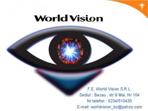 F E World Vision S R L Sediul