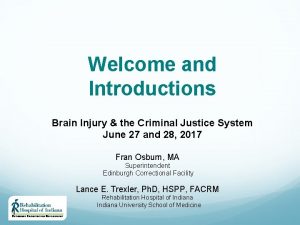 Welcome and Introductions Brain Injury the Criminal Justice