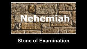 Stone of Examination Examine yourselves We are to