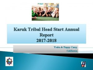 Karuk Tribal Head Start Annual Report 2017 2018
