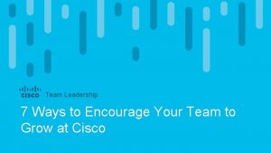 Team Leadership 7 Ways to Encourage Your Team