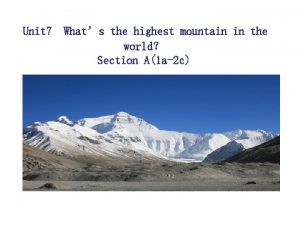 Unit 7 Whats the highest mountain in the