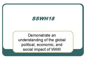 SSWH 18 Demonstrate an understanding of the global