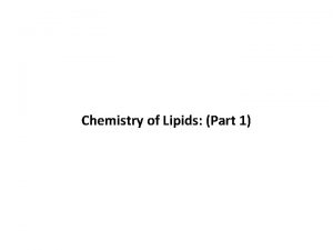 Chemistry of Lipids Part 1 Definition Lipids comprise