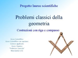 Progetto lauree scientifiche Problemi classici della geometria Costruzioni