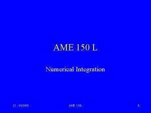 AME 150 L Numerical Integration 23 362000 AME