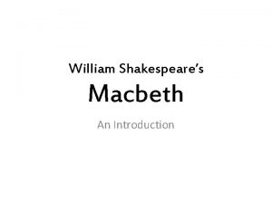 William Shakespeares Macbeth An Introduction William Shakespeare English