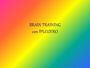 BRAIN TRAINING con IPLOZERO Cos Il brain training