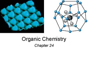 Organic Chemistry Chapter 24 Organic Chemistry Organic chemistry