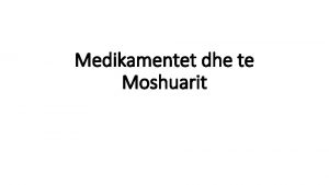 Medikamentet dhe te Moshuarit Medikamentet dhe te moshuarit