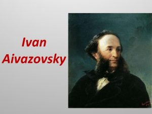 Ivan Aivazovsky Art is long life is short