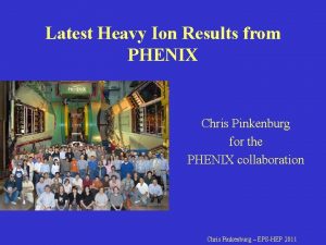 Latest Heavy Ion Results from PHENIX Chris Pinkenburg