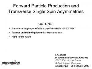 Forward Particle Production and Transverse Single Spin Asymmetries