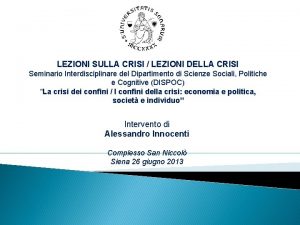 LEZIONI SULLA CRISI LEZIONI DELLA CRISI Seminario Interdisciplinare