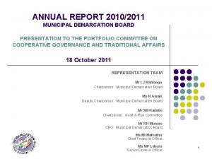 ANNUAL REPORT 20102011 MUNICIPAL DEMARCATION BOARD PRESENTATION TO
