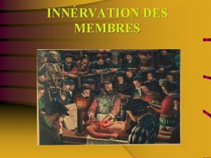 INNRVATION DES MEMBRES INNRVATION DU MEMBRE SUPRIEUR ORIGINE