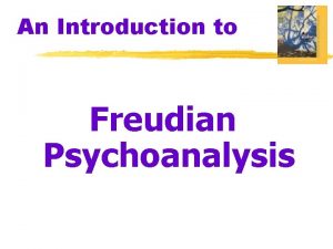 An Introduction to Freudian Psychoanalysis What is Personality