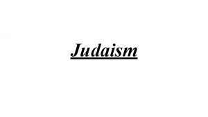Judaism Judaism at a glance Judaism is the