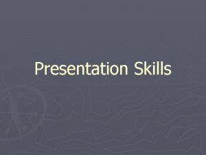 Presentation Skills Presentation Skills v Preparation Planning is