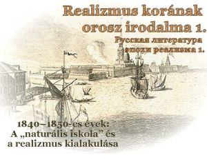 Realizmus kornak orosz irodalma 1 1 1840 1850