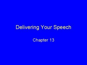 Delivering Your Speech Chapter 13 Possible Types of