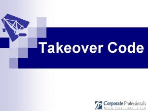 Takeover Code Major Changes Wide amendment done on