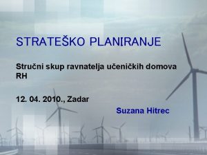 STRATEKO PLANIRANJE Struni skup ravnatelja uenikih domova RH