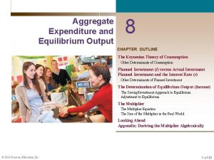 Aggregate Expenditure and Equilibrium Output 8 CHAPTER OUTLINE