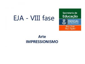 EJA VIII fase Arte IMPRESSIONISMO ARTE 3 Ano