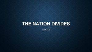 THE NATION DIVIDES Unit 12 1860 Presidential Election