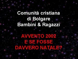 Comunit cristiana di Bolgare Bambini Ragazzi AVVENTO 2002