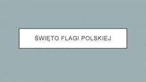 WITO FLAGI POLSKIEJ KIEDY OBCHODZIMY WITO FLAGI 2