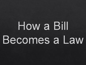 How a Bill Becomes a Law Bill is