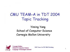 CMU TEAMA in TDT 2004 Topic Tracking Yiming