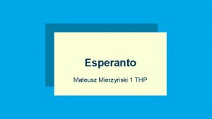 Esperanto Mateusz Mierzyski 1 THP Esperanto the most