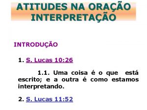 ATITUDES NA ORAO INTERPRETAO INTRODUO 1 S Lucas