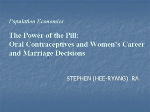 Population Economics The Power of the Pill Oral