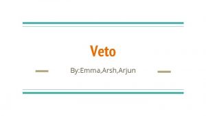 Veto By Emma Arsh Arjun Our Question about