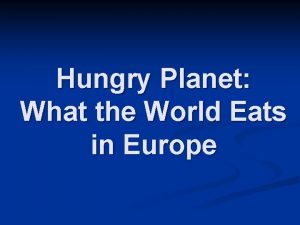 Hungry Planet What the World Eats in Europe