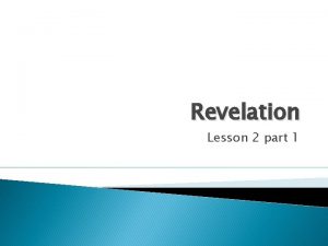 Revelation Lesson 2 part 1 Revelation Review Revelation
