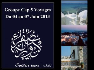 Groupe Cap 5 Voyages Du 04 au 07