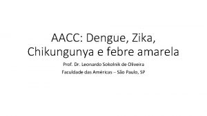 AACC Dengue Zika Chikungunya e febre amarela Prof