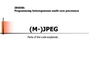 IN 5050 Programming heterogeneous multicore processors MJPEG Parts