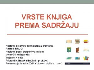 VRSTE KNJIGA PREMA SADRAJU Nastavni predmet Tehnologija zanimanja