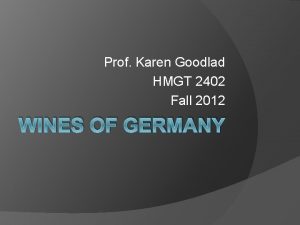 Prof Karen Goodlad HMGT 2402 Fall 2012 WINES