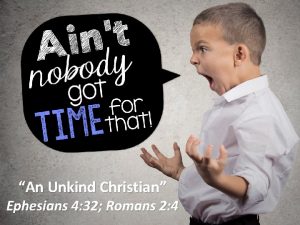 An Unkind Christian Ephesians 4 32 Romans 2