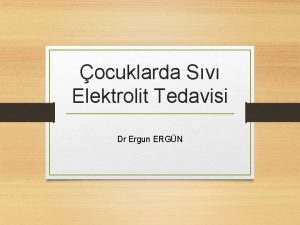 ocuklarda Sv Elektrolit Tedavisi Dr Ergun ERGN Sunum