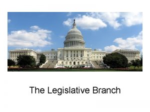 The Legislative Branch Roots of the Legislative Branch