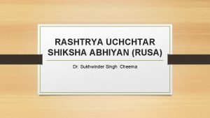 RASHTRYA UCHCHTAR SHIKSHA ABHIYAN RUSA Dr Sukhwinder Singh