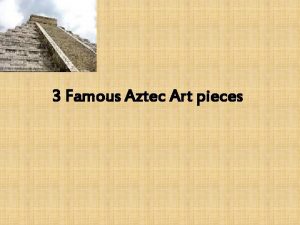 3 Famous Aztec Art pieces The Aztec Calendar